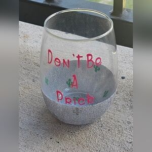 Don't Be A Prick Wine Glass - New